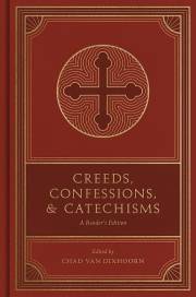 Creeds, Confessions, And Catechisms by Dixhoorn Chad Van | SHOPtheWORD