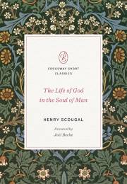 The Life Of God In The Soul Of Man (Crossway Short Classics) by Henry Scougal | SHOPtheWORD