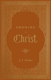 Growing In Christ by JI Packer | SHOPtheWORD