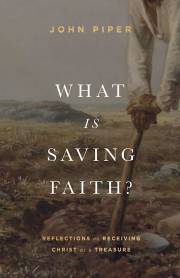 What Is Saving Faith? by John Piper | SHOPtheWORD