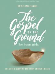 The Gospel On the Ground Teen Girls' Bible Study Book by Kristi McLelland | SHOPtheWORD