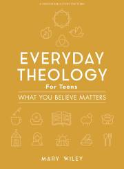 Everyday Theology Teen Girls' Bible Study Book by Mary Wiley | SHOPtheWORD