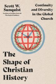 The Shape Of Christian History by Scott W Sunquist | SHOPtheWORD