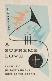 A Supreme Love by William Edgar | SHOPtheWORD