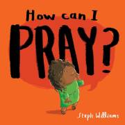 How Can I Pray? by Steph Williams | SHOPtheWORD