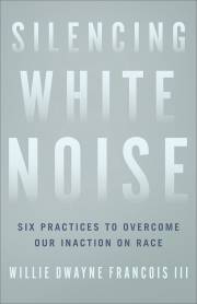 Silencing White Noise by Willie Francois | SHOPtheWORD