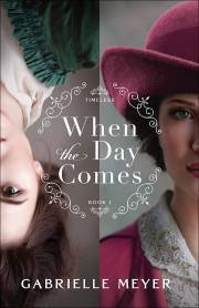 When The Day Comes (Timeless #1) by Gabrielle Meyer | SHOPtheWORD
