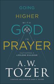 Going Higher With God In Prayer by A W Tozer | SHOPtheWORD