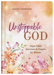 Unstoppable God by Janice Thompson | SHOPtheWORD