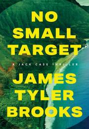 No Small Target (A Jack Case Thriller)-Softcover by James Tyler Brooks | SHOPtheWORD