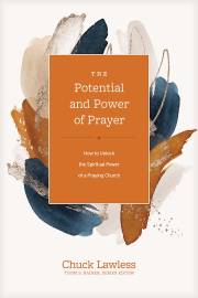 The Potential And Power Of Prayer by Chuck Lawless | SHOPtheWORD