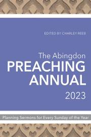 The Abingdon Preaching Annual 2023 by Charley Reeb | SHOPtheWORD
