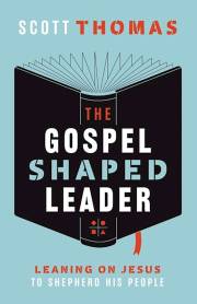 The Gospel-Shared Leader by Scott Thomas | SHOPtheWORD