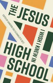 The Jesus I Wish I Knew In High School by Cameron Cole | SHOPtheWORD