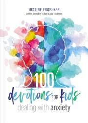 100 Devotions For Kids Dealing With Anxiety by Justine Froelker | SHOPtheWORD