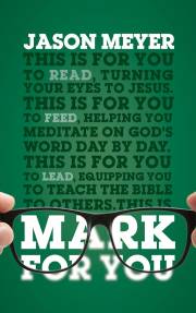Mark For You (God's Word For You) by Jason Meyer | SHOPtheWORD