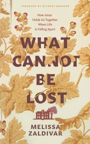 What Cannot Be Lost by Melissa Zaldivar | SHOPtheWORD