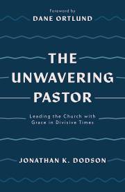 The Unwavering Pastor by Jonathan K Dodson | SHOPtheWORD