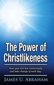 The Power of Christlikeness by James U. Abraham | SHOPtheWORD