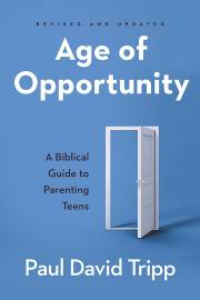 Age Of Opportunity (Revised And Updated) by Paul David Tripp | SHOPtheWORD