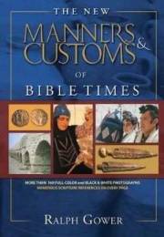 New Manners & Customs Of Bible Times (Revised) by Ralph Gower | SHOPtheWORD