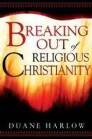 Breaking Out Of Religious Christianity by Duane Harlow | SHOPtheWORD