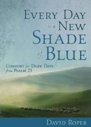 Every Day Is A New Shade of Blue by David Roper | SHOPtheWORD