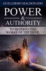 Power & Authority To Destroy The Works Of The Devil by Guillermo Maldonado | SHOPtheWORD