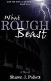 What Rough Beast by Shawn Pollett | SHOPtheWORD