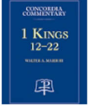 1 Kings 12-22 (Concordia Commentary) by III Walter Maier | SHOPtheWORD