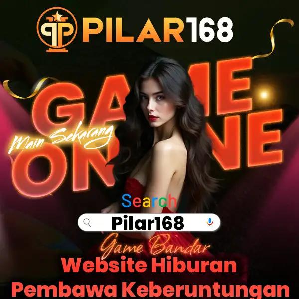 Pilar168 Website Hiburan Pembawa Keberuntungan Hari Ini【PILAR168】