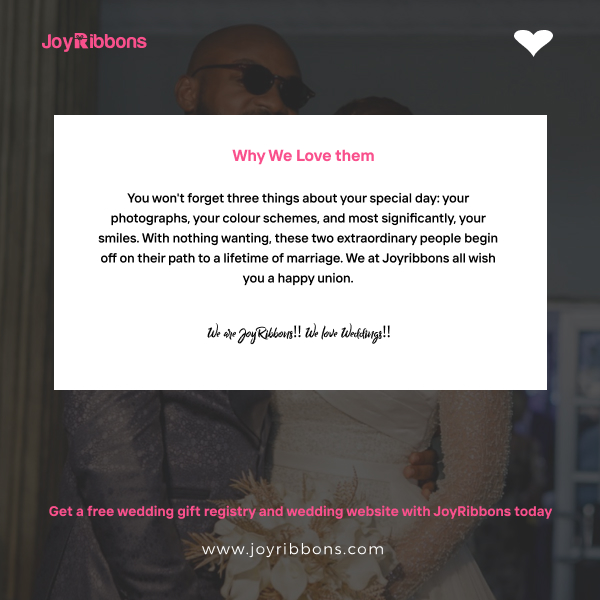 JoyRibbons is top gift registry site in Nigeria. Couples getting married in Nigeria today can receive gift on their wishlist, see RSVP and share their wedding information with their loved ones using JoyRibbons. We are the 
              company that will do everything and anything for love