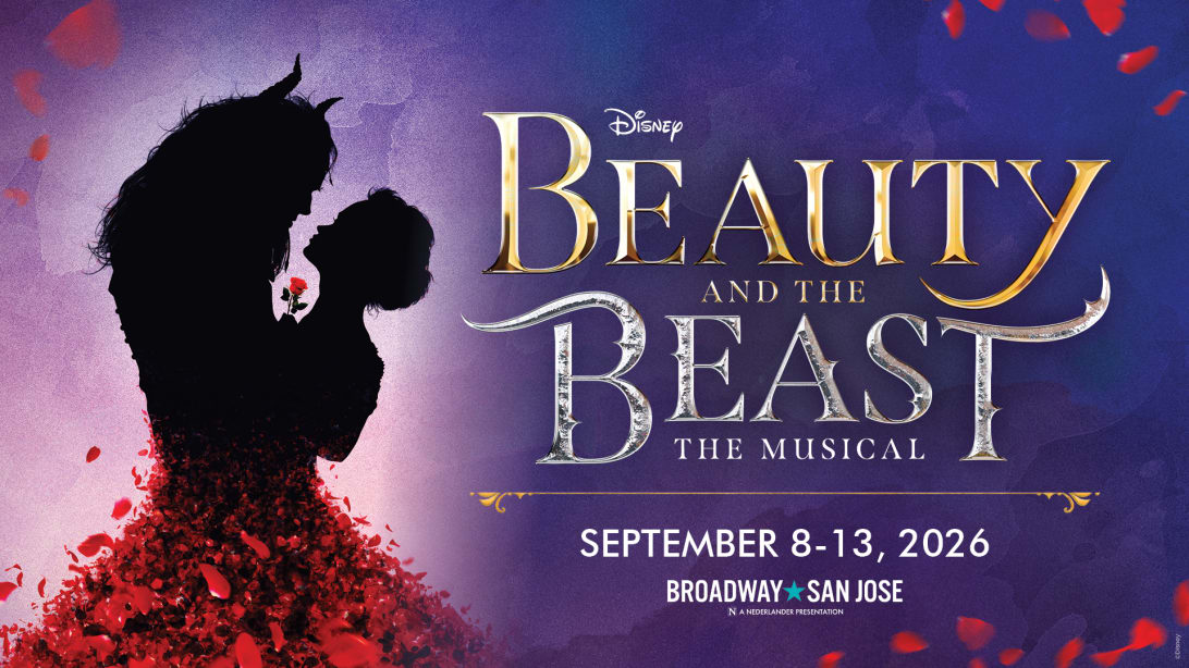 Disney's Beauty & the Beast the Musical on Broadway San Jose *Family Night* in san jose — Bay Area family event