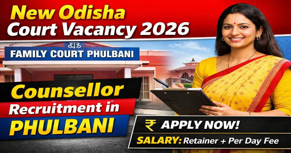 New Odisha Court Vacancy 2026 | Counsellor Recruitment in Phulbani - Odisha Govt Job 2026