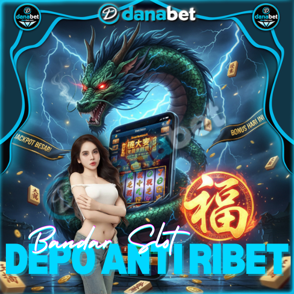 DANABET | Bandar Slot Depo Anti Ribet!