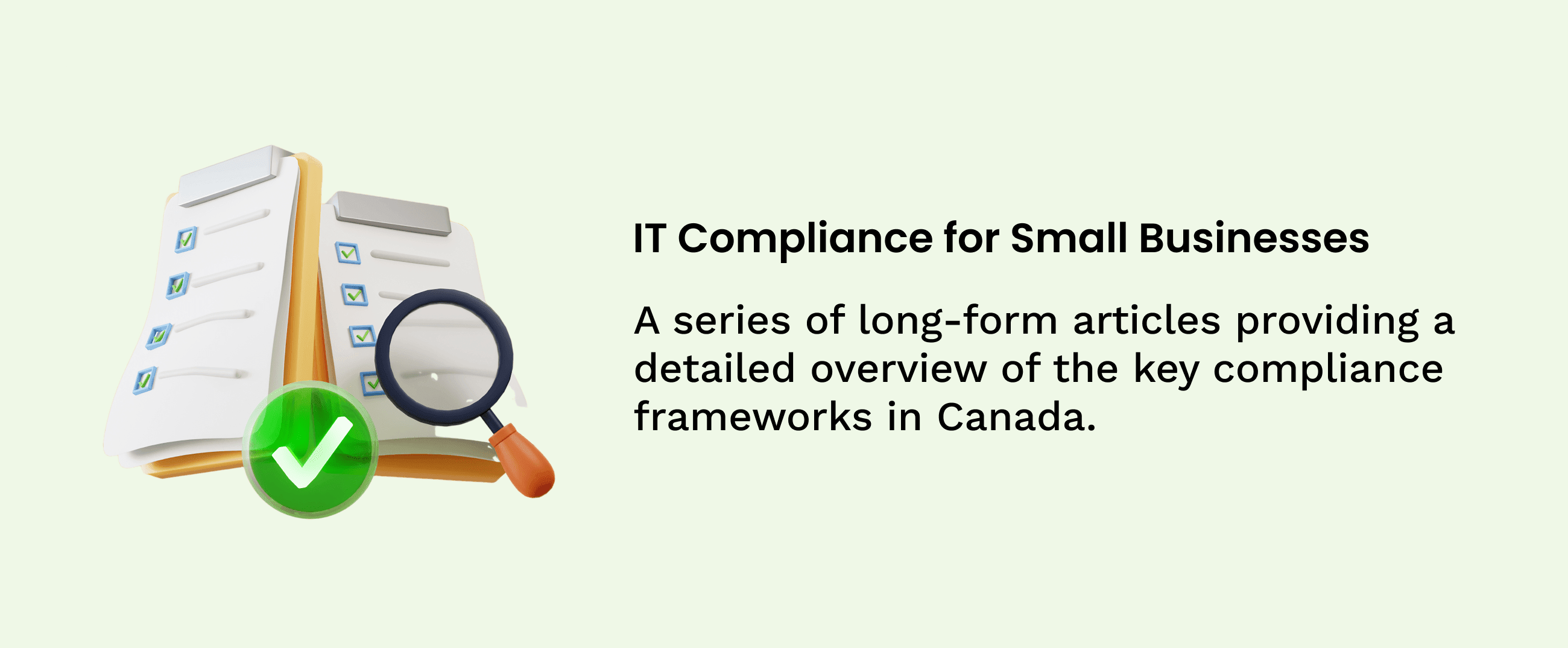 Series card with a 3D checklist and magnifying glass: long-form articles on the key IT compliance frameworks in Canada