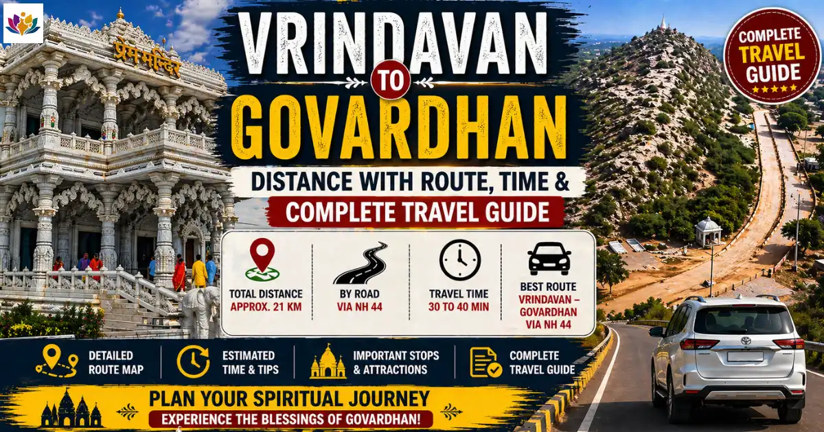Vrindavan to Govardhan Distance with Route, Time & Complete Travel Guide