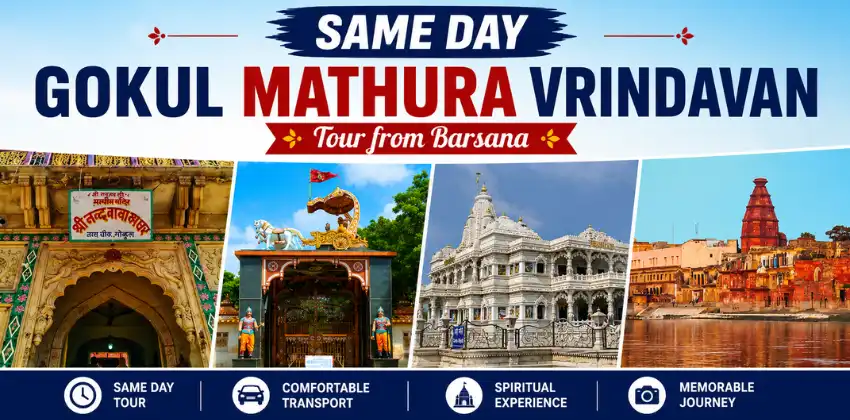 Same Day Gokul Mathura Vrindavan Tour from Barsana