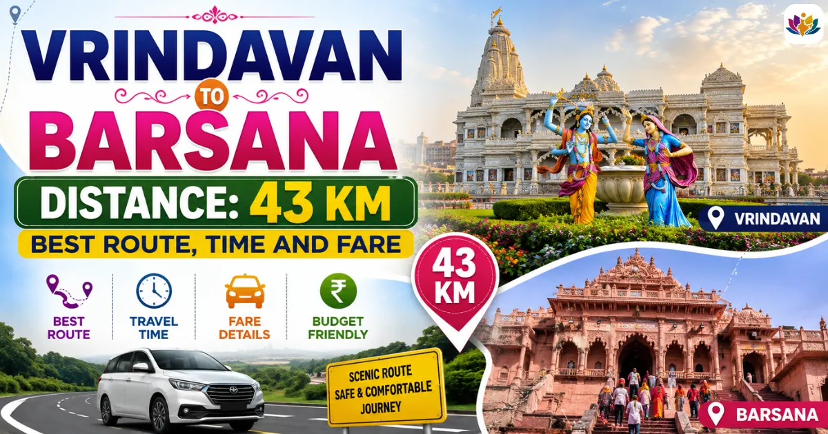 Vrindavan to Barsana Distance: 43 Km, Best Route, Time and Fare