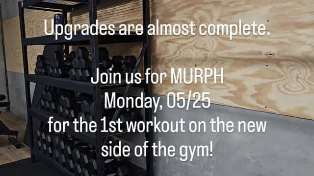 IYKYK is almost here!  We are finishing up the install/upgrades on the new side of the gym and will be ready for MURPH as the first workout.  Sign up for MURPH on May 25th, 930am class that day.