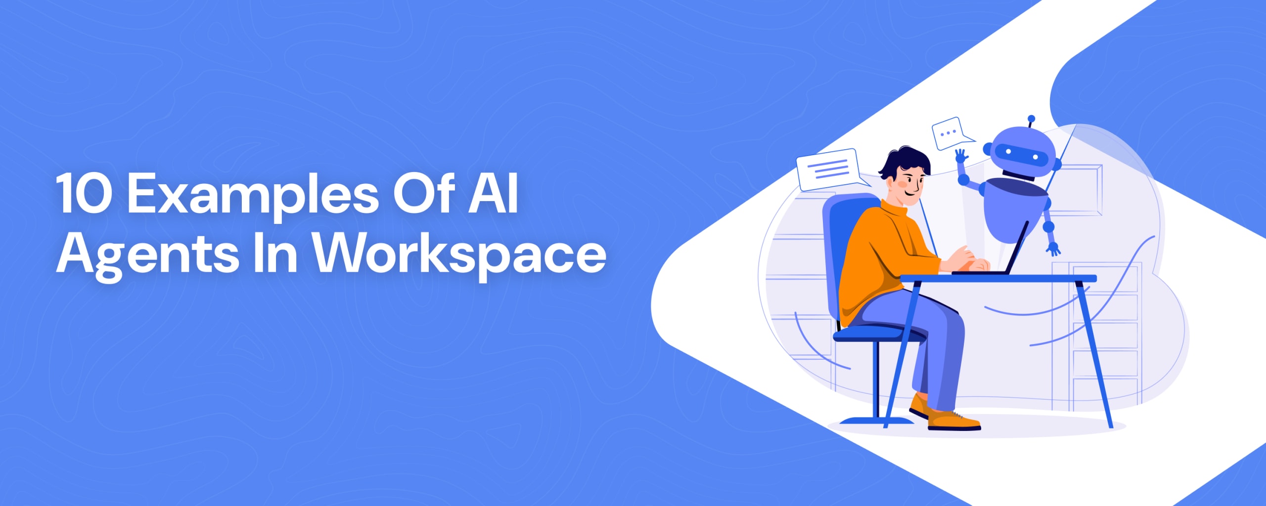 10 Examples of AI Agents in Workplace 10 Examples of AI Agents in Workplace