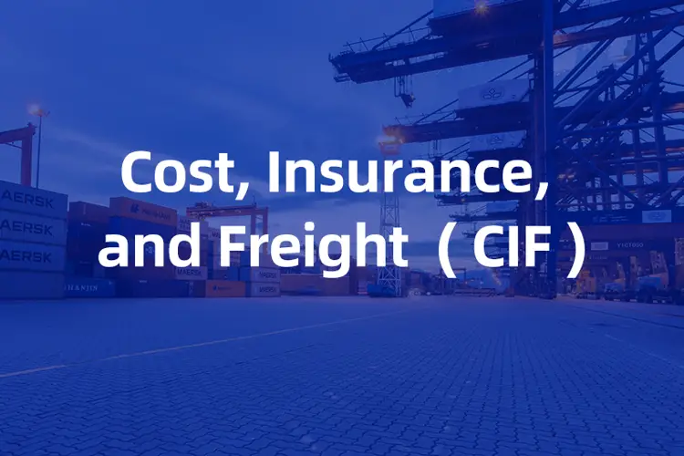 CIF (Cost, Insurance and Freight) - Định nghĩa và ưu nhược điểm