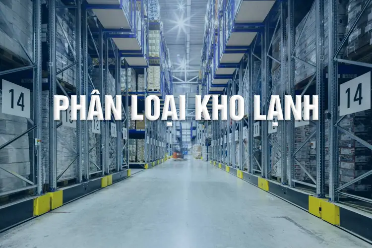Kho lạnh là gì? Khái niệm, loại và ứng dụng của kho lạnh