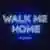 Walk Me Home のサムネイル