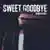 Sweet Goodbye のサムネイル