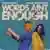 Words Ain't Enough のサムネイル