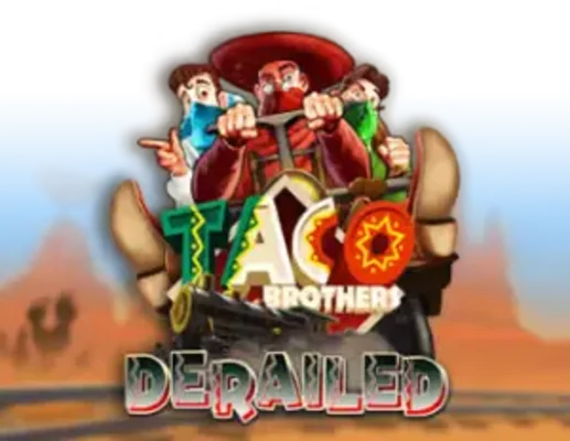 Taco Brothers Derailed