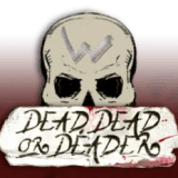 Dead, Dead or Deader
