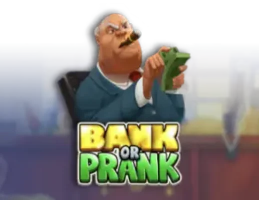 Bank or Prank