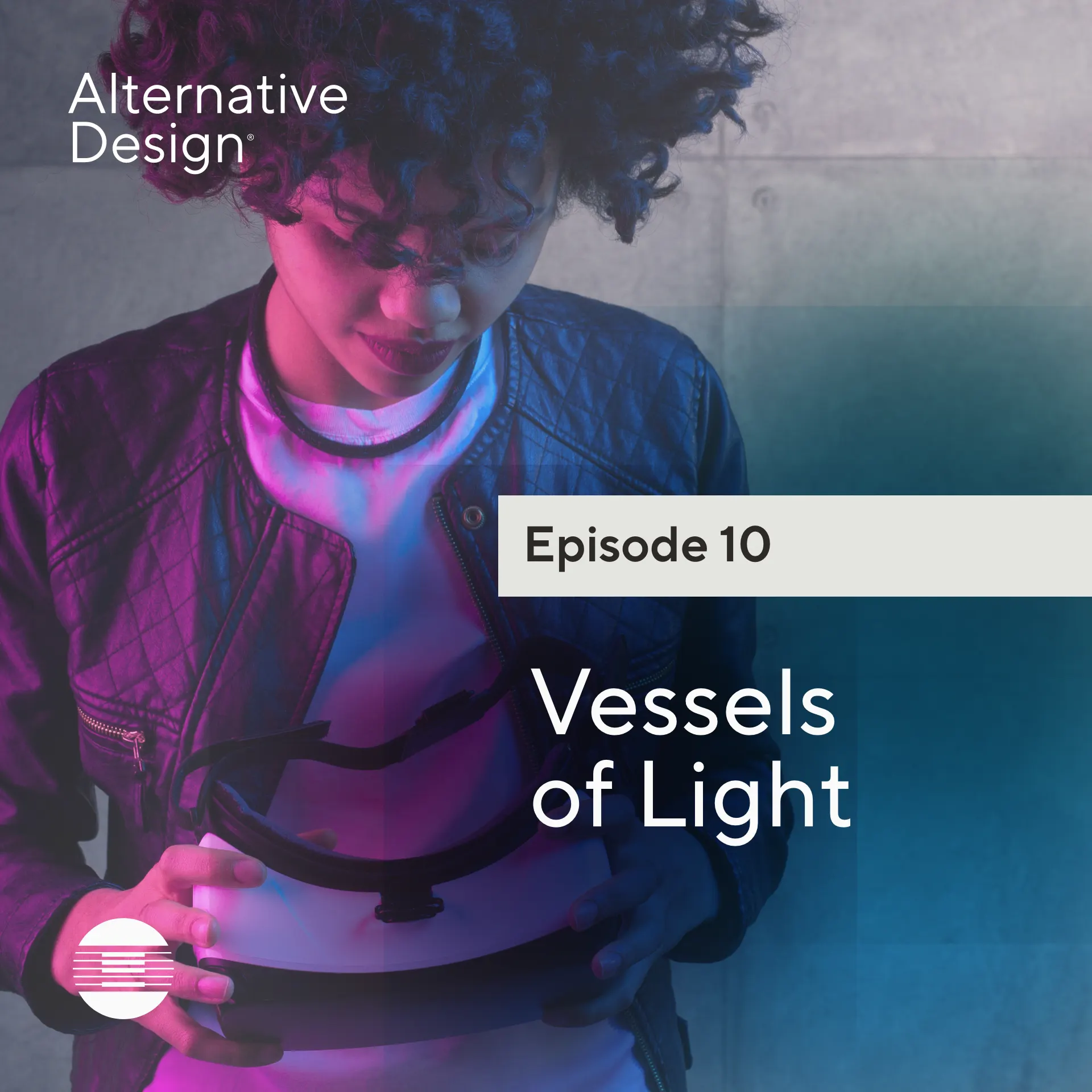 Episode 10 - Vessels of Light